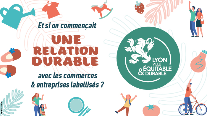 affiche du LVED : &quot;et si on commençait une relation durable avec les commerces et entreprises labellisées ?&quot;. Sont représentés par des illustrations : des vêtements, jouets, aliments, matériel ... ainsi que des personnes de tout âge